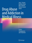 Image for Drug Abuse and Addiction in Medical Illness : Causes, Consequences and Treatment