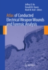 Image for Atlas of conducted electrical weapon wounds and forensic analysis