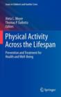 Image for Physical activity across the lifespan  : prevention and treatment for health and well-being