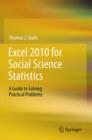 Image for Excel 2010 for social science statistics  : a guide to solving practical statistics problems
