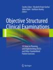 Image for Objective structured clinical examinations: 10 steps to planning and implementing OSCEs and other standardized patient exercises