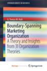 Image for Boundary-Spanning Marketing Organization : A Theory and Insights from 31 Organization Theories
