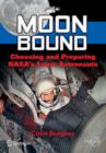 Image for Moon Bound : Choosing and Preparing NASA&#39;s Lunar Astronauts