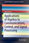 Image for Applications of Algebra to Communications, Control, and Signal Processing
