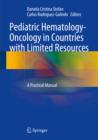 Image for Pediatric Hematology-Oncology in Countries with Limited Resources: A Practical Manual