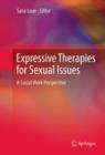 Image for Expressive therapies for sexual issues  : a social work perspective