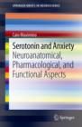Image for Serotonin and Anxiety : Neuroanatomical, Pharmacological, and Functional Aspects