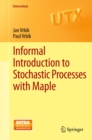 Image for Informal introduction to stochastic processes with Maple