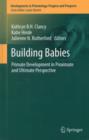 Image for Building babies  : primate development in proximate and ultimate perspective