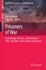 Image for Prisoners of war: archaeology, memory and heritage of 19th- and 20th-century mass internment
