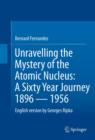 Image for Unravelling the Mystery of the Atomic Nucleus: A Sixty Year Journey 1896 - 1956