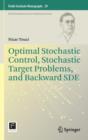 Image for Optimal Stochastic Control, Stochastic Target Problems, and Backward SDE