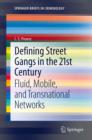 Image for Defining street gangs in the 21st century: fluid, mobile, and transnational networks