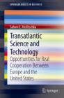 Image for Transatlantic science and technology  : opportunities for real cooperation between Europe and the United States