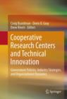 Image for Cooperative research centers and technical innovation: government policies, industry strategies, and organizational dynamics