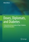 Image for Doves, diplomats, and diabetes: a Darwinian interpretation of Type 2 Diabetes and related disorders