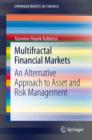 Image for Multifractal Financial Markets: An Alternative Approach to Asset and Risk Management