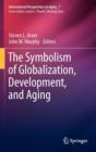 Image for The Symbolism of Globalization, Development, and Aging
