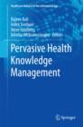 Image for Pervasive health knowledge management