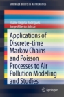 Image for Applications of Discrete-time Markov Chains and Poisson Processes to Air Pollution Modeling and Studies