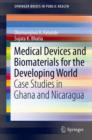 Image for Medical Devices and Biomaterials for the Developing World : Case Studies in Ghana and Nicaragua