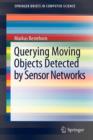 Image for Querying Moving Objects Detected by Sensor Networks
