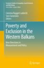Image for Poverty and exclusion in the Western Balkans: new directions in measurement and policy