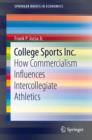 Image for College Sports Inc.: how commercialism influences intercollegiate athletics