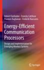 Image for Energy-Efficient Communication Processors : Design and Implementation for Emerging Wireless Systems