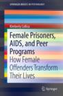 Image for Female Prisoners, AIDS, and Peer Programs: How Female Offenders Transform Their Lives