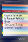Image for Counterterrorism in areas of political unrest: the case of Russia&#39;s northern caucasus