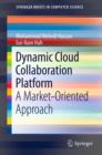 Image for Dynamic cloud collaboration platform: a market-oriented approach