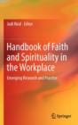 Image for Handbook of Faith and Spirituality in the Workplace : Emerging Research and Practice