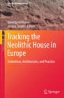 Image for Tracking the neolithic house in Europe: sedentism, architecture and practice