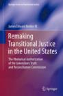 Image for Remaking transitional justice in the United States  : the rhetorical authorization of the Greensboro Truth and Reconciliation Commission