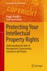 Image for Protecting Your Intellectual Property Rights : Understanding the Role of Management, Governments, Consumers and Pirates
