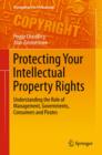 Image for Protecting your intellectual property rights: understanding the role of management, governments, consumers and pirates : 1