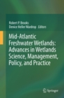 Image for Mid-Atlantic freshwater wetlands: advances in wetlands science, management, policy and practice