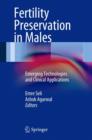 Image for Fertility Preservation in Males : Emerging Technologies and Clinical Applications