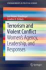 Image for Terrorism and violent conflict: women&#39;s agency, leadership, and responses