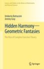 Image for Hidden harmony-geometric fantasies: the rise of complex function theory : 0