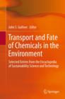Image for Transport and fate of chemicals in the environment: selected entries from the Encyclopedia of sustainability science and technology