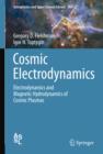 Image for Cosmic electrodynamics  : electrodynamics and magnetic hydrodynamics of cosmic plasmas