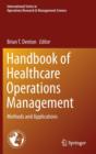 Image for Handbook of Healthcare Operations Management : Methods and Applications