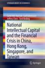 Image for National Intellectual Capital and the Financial Crisis in China, Hong Kong, Singapore, and Taiwan
