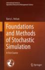 Image for Foundations and Methods of Stochastic Simulation : A First Course