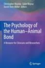 Image for The Psychology of the Human-Animal Bond : A Resource for Clinicians and Researchers