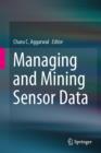 Image for Managing and Mining Sensor Data