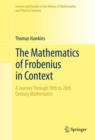 Image for The mathematics of Frobenius in context: a journey through 18th to 20th century mathematics