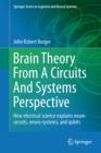 Image for Brain theory from a circuits and systems perspective  : how electrical science explains neuro-circuits, neuro-systems, and qubits
